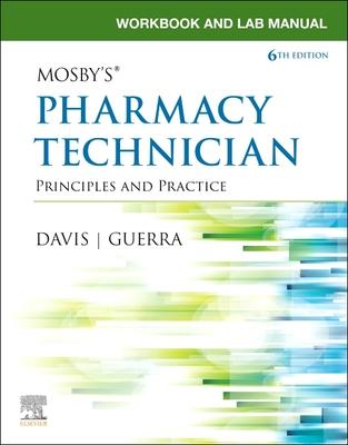 Workbook and Lab Manual for Mosby’’s Pharmacy Technician: Principles and Practice