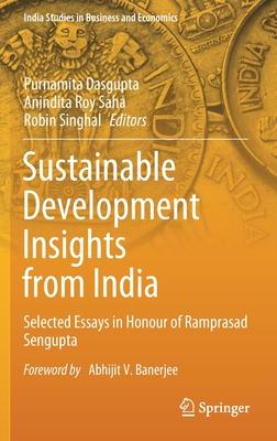 Sustainable Development Insights from India: Selected Essays in Honour of Ramprasad SenGupta