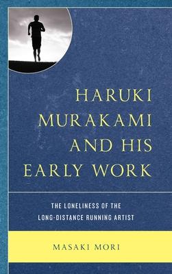 Murakami Haruki and His Early Work: The Loneliness of the Long-Distance Running Artist