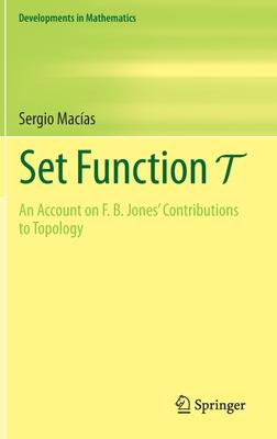 Set Function T: An Account on F. B. Jones’’ Contributions to Topology