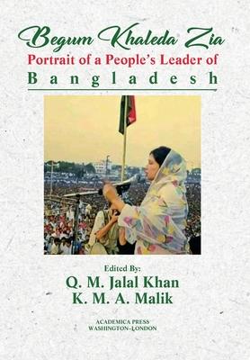 Begum Khaleda Zia: Portrait of a People’’s Leader