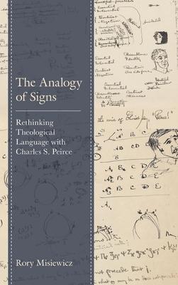 The Analogy of Signs: Rethinking Theological Language with Charles S. Peirce