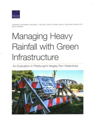Managing Heavy Rainfall with Green Infrastructure: An Evaluation in Pittsburgh’’s Negley Run Watershed