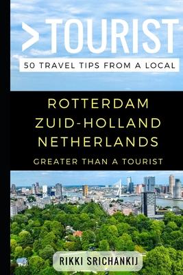 Greater Than a Tourist - Rotterdam Zuid-Holland The Netherlands: 50 Travel Tips from a Local