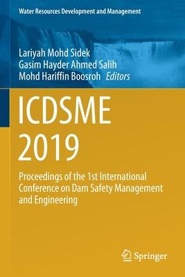 Icdsme 2019: Proceedings of the 1st International Conference on Dam Safety Management and Engineering