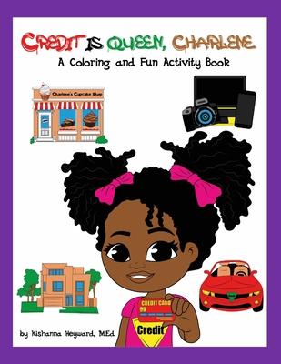 Credit is Queen, Charlene: A Coloring and Fun Activity Book