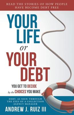 Your Life or Your Debt: Debt, as seen through the eyes of a collection manager