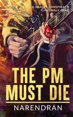 The PM Must Die: A Deadly Conspiracy Chillingly Real