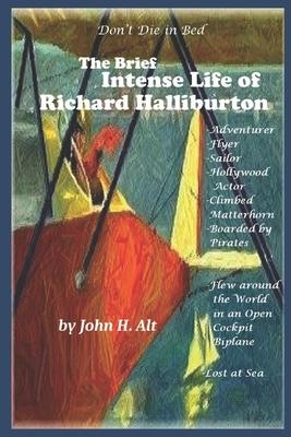 Don’’t Die in Bed: The Brief, Intense Life of Richard Halliburton