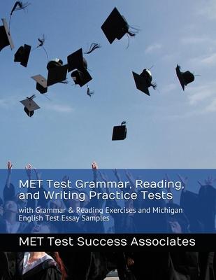 MET Test Grammar, Reading, and Writing Practice Tests: with Grammar and Reading Exercises and Michigan English Test Essay Samples
