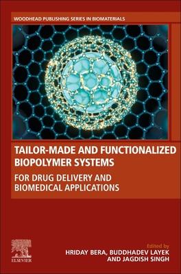 Tailor-Made and Functionalized Biopolymer Systems: For Drug Delivery and Biomedical Applications