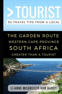 Greater Than a Tourist - The Garden Route Western Cape Province South Africa: 50 Travel Tips from a Local