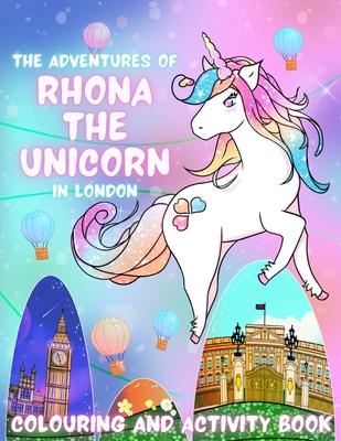 The Adventures of Rhona The Unicorn in London. Colouring and Activity Book