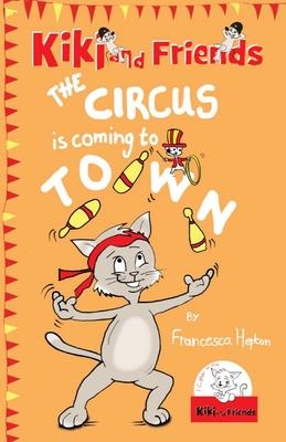 The Circus Is Coming To Town: Kiki and Friends