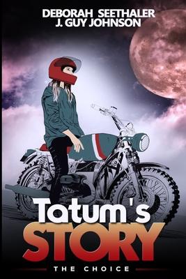 Tatum’’s Story: The Choice