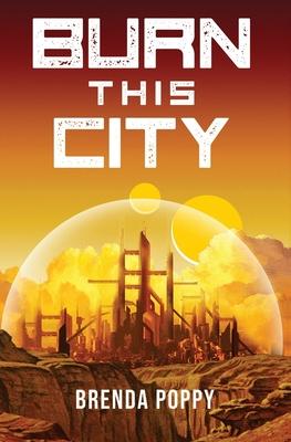 Burn this City: A Dystopian Novel