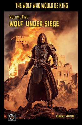 Wolf Under Siege: The Wolf Who Would be King 5