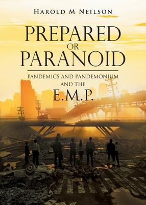 Prepared or Paranoid: Pandemics and Pandemonium and the E.M.P.