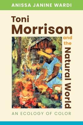 Toni Morrison and the Natural World: An Ecology of Color