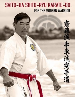 Saito-Ha Shito-Ryu Karate-Do For the Modern Warrior