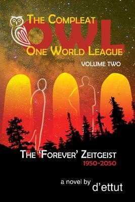 The Compleat OWL: The ’’Forever’’ Zeitgeist 1950-2050