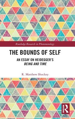 The Bounds of Self: An Essay on Hediegger’’s Being and Time