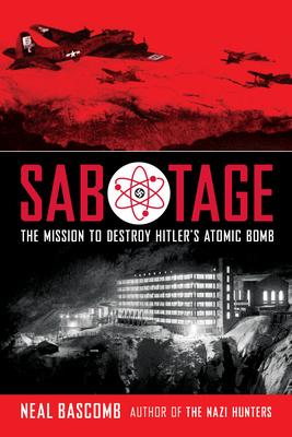 Sabotage: The Mission to Destroy Hitler’’s Atomic Bomb (Scholastic Focus)
