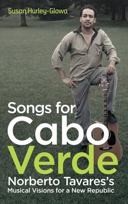 Songs for Cabo Verde: Norberto Tavares’’s Musical Visions for a New Republic
