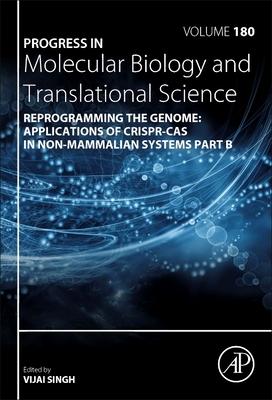 Reprogramming of the Genome: Applications of Crispr-Cas in Non-Mammalian Systems Part B, Volume 180