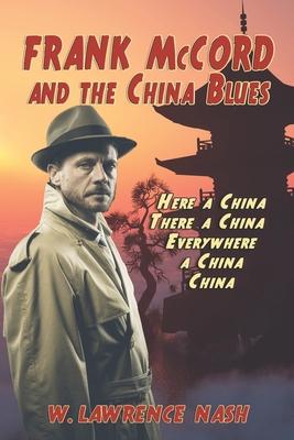 Frank McCord and the China Blues: Here a China, There a China, Everywhere a China China