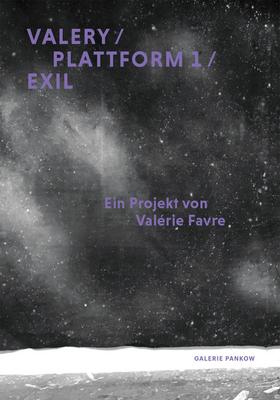 Valérie Favre: Valery / Plattform 1 / Exil