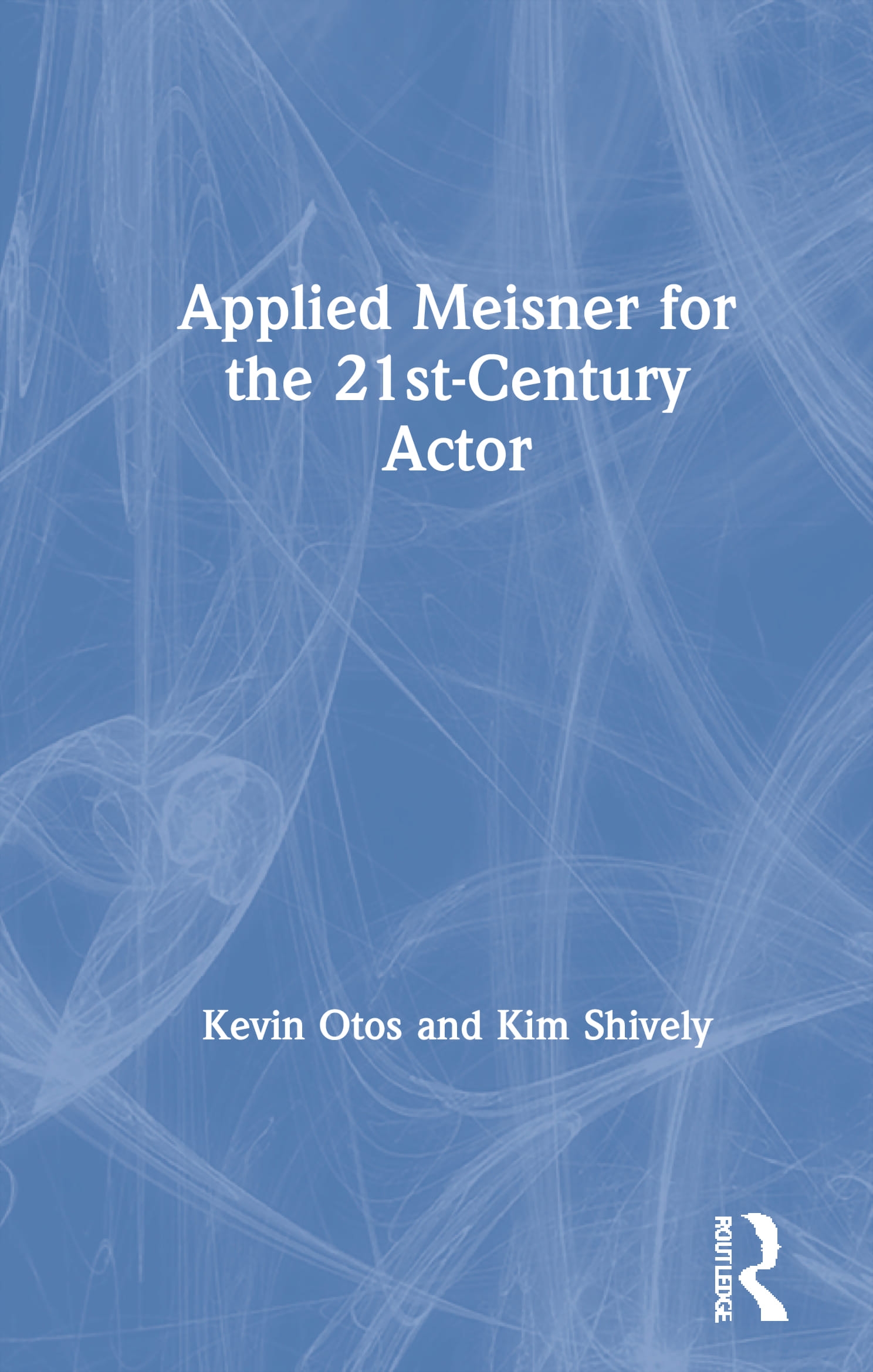 Applied Meisner for the 21st Century Actor