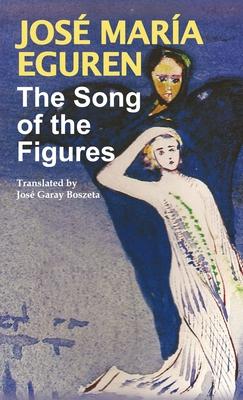 The Song of the Figures by Jose Maria Eguren: Translated by Jose Garay Boszeta