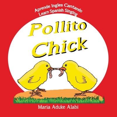 Pollito - Chick: Learn Spanish Singing - Aprende Ingles Cantando: Learn Spanish Singing - Aprende Ingles Cantando