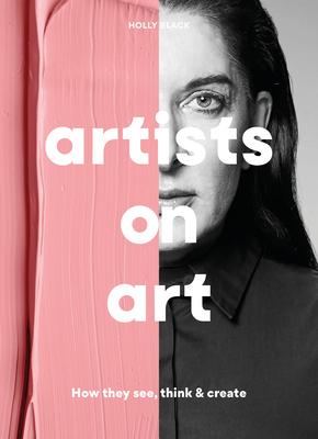 Artists on Art: How the Masters See, Think & Create