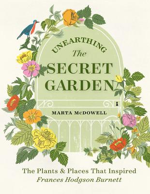 Unearthing the Secret Garden: The Gardening Life of Frances Hodgson Burnett