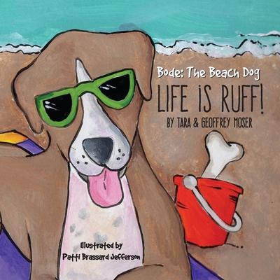 Bode The Beach Dog...Life Is Ruff!