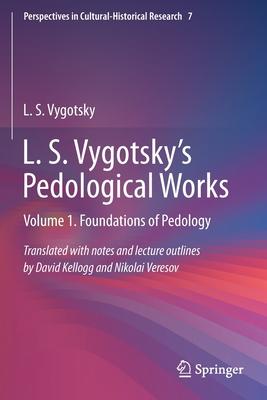 L. S. Vygotsky’s Pedological Works: Volume 1. Foundations of Pedology