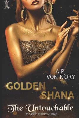 Golden Shana: The Untouchable
