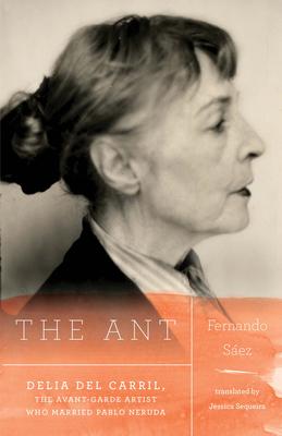 The Ant: Delia del Carril, the Avant-Garde Artist Who Married Pablo Neruda