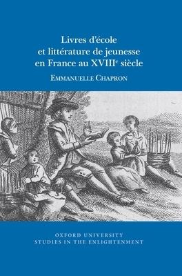 Livres d’’École Et Littérature de Jeunesse En France Au Xviiie Siècle