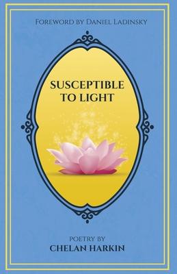 Susceptible to Light: Poetry by Chelan Harkin