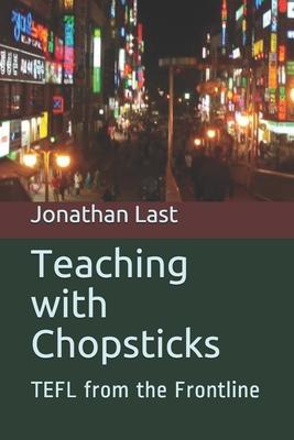 Teaching with Chopsticks: TEFL from the Frontline