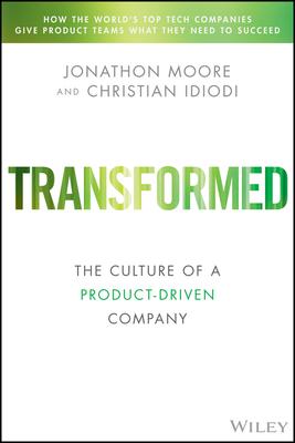 Transformed: Becoming a Product-Driven Company