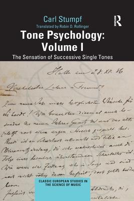 Tone Psychology: Volume I: The Sensation of Successive Single Tones