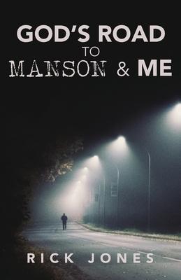 God’’s Road to Manson & Me