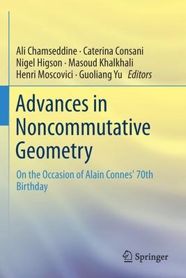 Advances in Noncommutative Geometry: On the Occasion of Alain Connes’’ 70th Birthday