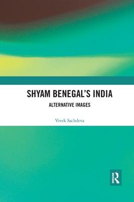 Shyam Benegal’’s India: Alternative Images