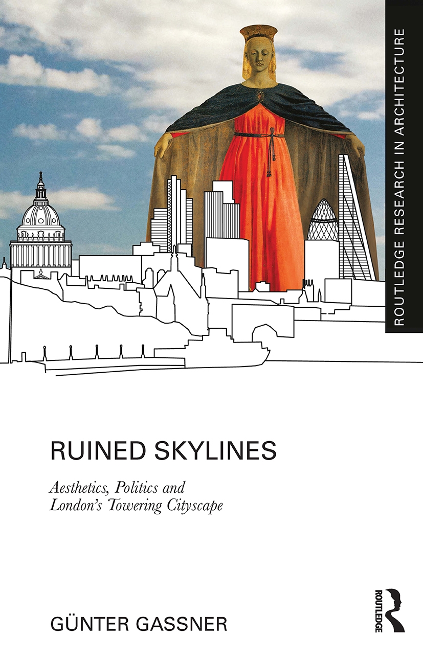 Ruined Skylines: Aesthetics, Politics and London’’s Towering Cityscape
