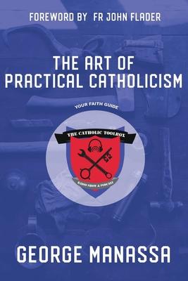 The Art of Practical Catholicism